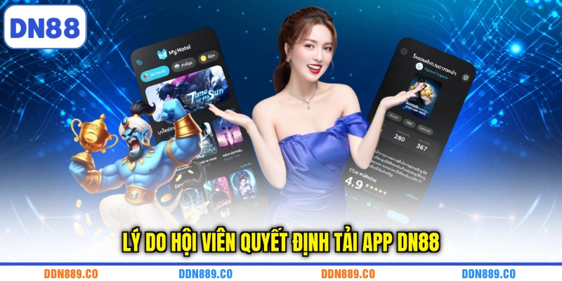 Lý do hội viên quyết định tải app DN88